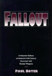 Fallout: A Historian Reflects on America's Half-C - Boyer, Paul