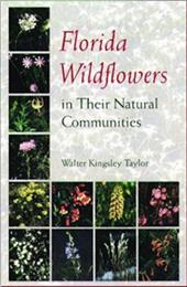 Florida Wildflowers in Their Natural Communities - Taylor, Walter Kingsley