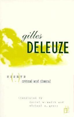 deleuze essays critical clinical Essays critical and clinical has 252 ratings and 12 reviews scott said: this is probably one of my favorite literary theory books i should first have s. deleuze essays critical clinical Essays critical and clinical has 252 ratings and 12 reviews scott said: this is probably one of my favorite literary theory books i should first have s.