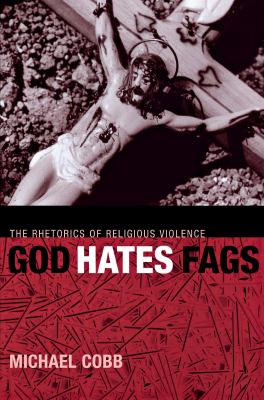 ISBN 9780814716694 product image for God Hates Fags: The Rhetorics of Religious Violence | upcitemdb.com