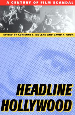 Headline Hollywood: A Century of Film Scandal by Adrienne L. McLean (Paperback)