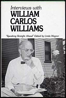 Interviews With William Carlos Williams: Speaking Straight Ahead