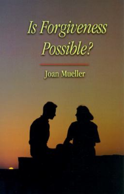 Is Forgiveness Possible? by Joan Mueller (Paperback)