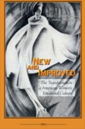 New and Improved: The Transformation of American Women's Emotional Culture - Spurlock, John / Magistro, Cynthia / Vedder, Richard