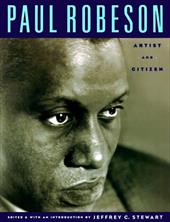 Paul Robeson: Artist and Citizen - Stewart, Jeffrey C.