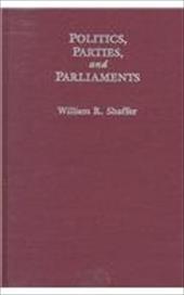 Politics Parties Parliaments: Political Change in Norway - Shaffer, William R.