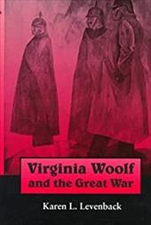 Virginia Woolf and the Great War - Levenback, Karen L.