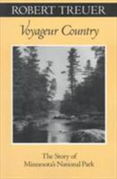 Voyageur Country: The Story of Minnesota's National Park - Treuer, Robert