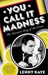 You Call It Madness: The Sensuous Song of the Croon - Kaye, Lenny