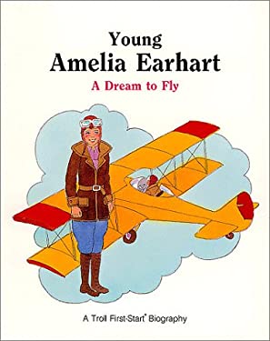 Young Amelia Earhart : A Dream to Fly by Sarah Alcott - Sarah Alcott