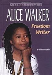 Alice Walker: Freedom Writer - Lazo, Caroline Evensen