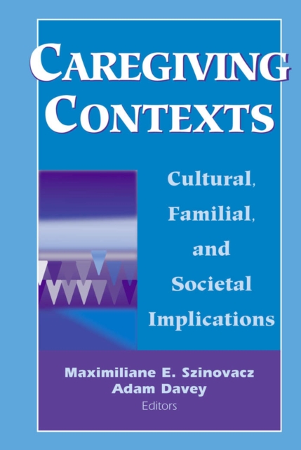 ISBN 9780826102874 product image for Caregiving Contexts: Cultural, Familial, and Societal Implications by Adam Davey | upcitemdb.com