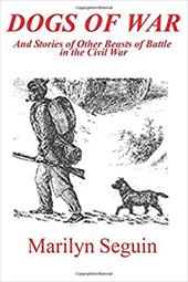 Dogs of War: And Stories of Other Beasts of Battle in the Civil War - Seguin, Marilyn / Caso, Adolph