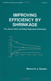Improving Efficiency by Shrinkage: The James--Stein and Ridge Regression Estimators - Gruber, Marvin H. J. / Gruber / Gruber, Gruber