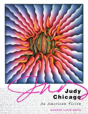 Judy Chicago : An American Vision by Judy, Lucie-Smith, Edward Chicago - Judy, Lucie-Smith, Edward Chicago