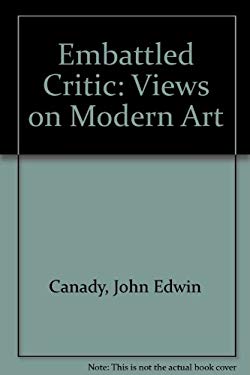 Embattled Critic; Views on Modern Art,