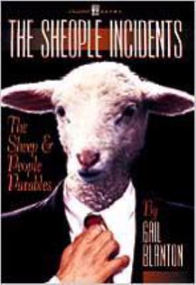 The Sheople Incidents : The Sheep and People Parables by Gail Blanton - Gail Blanton