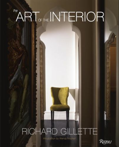 Richard Gillette The Art of the Interior by Richard Gillette Hardcover