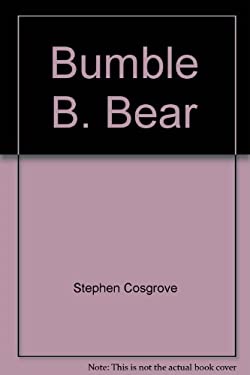 Bumble B. Bear : A Gift for the Giving by Stephen Cosgrove
