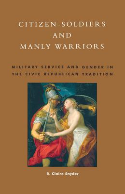ISBN 9780847694433 product image for Citizen-Soldiers and Manly Warriors: Military Service and Gender in the Civic Re | upcitemdb.com