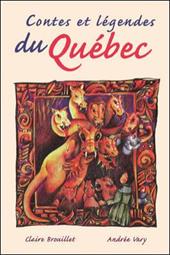 Contes Et Legendes Du Quebec - Brouillet, Claire / Vary, Andree