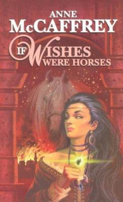 If Wishes Were Horses by Anne McCaffrey - Anne McCaffrey