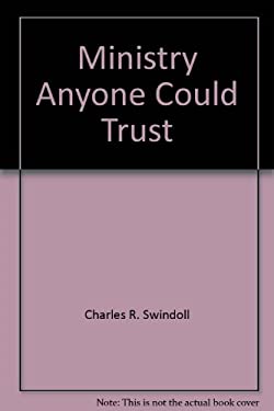 Ministry Anyone Could Trust by Charles R. Swindoll