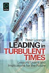 Leading in Turbulent Times: Lessons Learnt and Implications for the Future - Lorange, Peter / Aramberri, Julio
