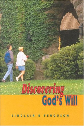 Discovering God's Will by Sinclair B. Ferguson - Sinclair B. Ferguson