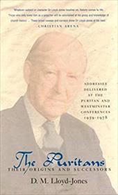 Puritans Their Origins/Success: - Lloyd-Jones, Martyn