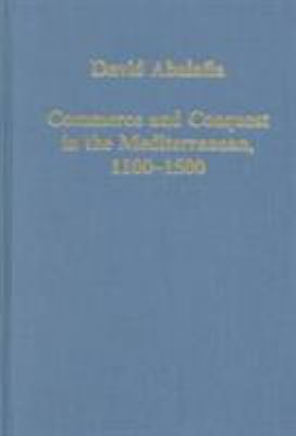 Commerce and Conquest in the Mediterranean, 1100-1500