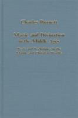 Magic and Divination in the Middle Ages: Texts and Techniques in the Islamic and Christian Worlds