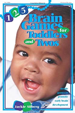 125 Brain Games for Toddlers and Twos: Simple Games to Promote Early Brain Development