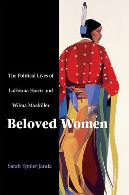 Beloved Women: The Political Lives of Ladonna Harris and Wilma Mankiller by Sarah Eppler Janda (Hardcover) - NotOnAmazon