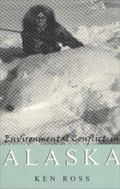 Environmental Conflict in Alaska - Ross, Ken