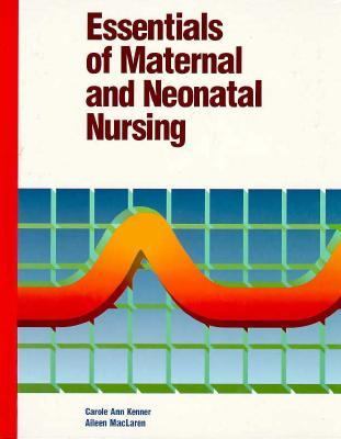 Essentials of Maternal and Neonatal Nursing by Aileen, Kenner, Carole A. MacLaren