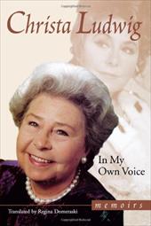 In My Own Voice: Memoirs - Ludwig, Christa / Domeraski, Regina
