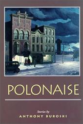 Polonaise: Stories - Bukoski, Anthony