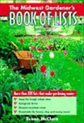 The Midwest Gardener's Book of Lists - McClure, Susan
