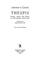 Thespis : Ritual, Myth, and Drama in the Ancient Near East by Theodore H. Gaster