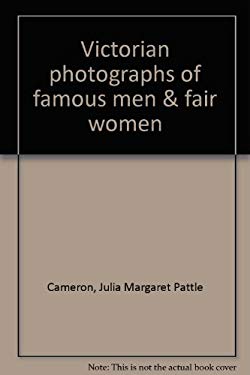 Victorian Photographs of Famous Men and Fair Women by Julia Margaret Cameron - Julia Margaret Cameron