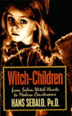 ISBN 9780879759650 product image for Witch-Children: From Salem Witch-Hunts to Modern Courtrooms by Hans Sebald (Hard | upcitemdb.com