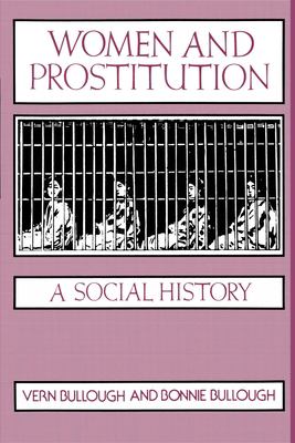 ISBN 9780879753726 product image for Women and Prostitution: A Social History by Vern L. Bullough (Paperback) | upcitemdb.com