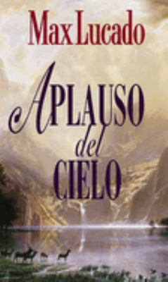 Aplauso del Cielo by Max Lucado - Max Lucado