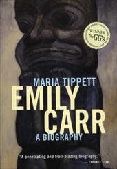 Emily Carr: A Biography - Tippett, Maria