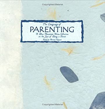 The Language of Parenting : A Blue Mountain Arts Collection on the Joys of Being a Parent
