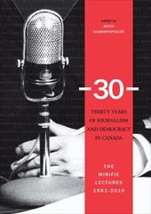 Thirty Years of Journalism and Democracy in Canada: The Minifie Lectures, 1981-2010 - Diamantopoulos, Mitch
