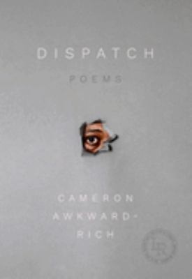 ISBN 9780892555031 product image for Dispatch: Poems by Cameron Awkward-Rich (Paperback) | upcitemdb.com