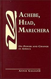 Achebe, Head, Marechera: On Power and Change in Africa - Gagiano, Annie