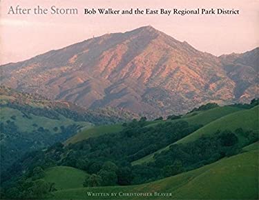 After the Storm : Bob Walker and the East Bay Regional Park District by Christopher Beaver - Christopher Beaver